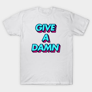 Give A Damn - Alex Turner Typography Aesthetic Design T-Shirt